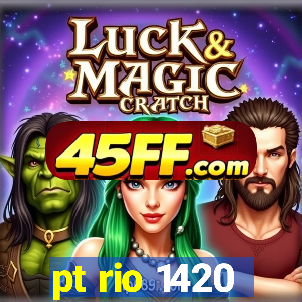 pt rio 1420